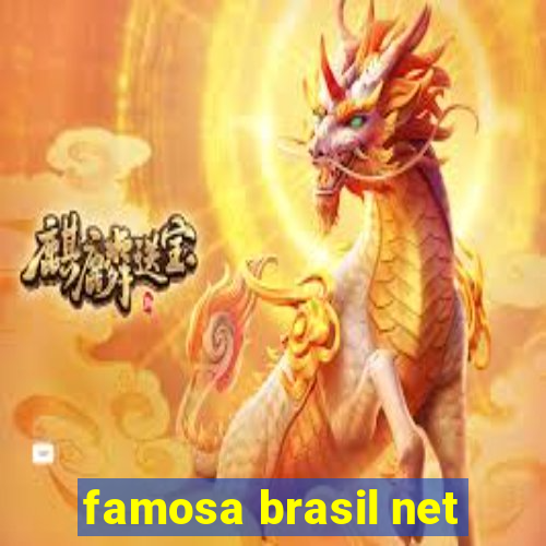 famosa brasil net